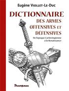 Couverture du livre « Dictionnaire des armes offensives et défensives » de Eugène-Emmanuel Viollet-Le-Duc aux éditions Decoopman