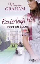 Couverture du livre « Easterleigh Hall tout en blanc » de Margaret Graham aux éditions Gabelire