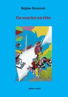 Couverture du livre « Un sourire en tête » de Régine Beauvais aux éditions Unicite