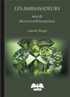 Couverture du livre « Les ambassadeurs - nouvelles - suivi de bocote et resurgence » de Reydal Isabelle aux éditions De Varly