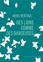 Couverture du livre « Des lions comme des danseuses - fictions d'europe » de Arno Bertina aux éditions La Contre Allee