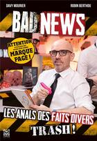 Couverture du livre « Badnews, les anals des faits divers trash ! » de Davy Mourier et Robin Berthou aux éditions Ynnis