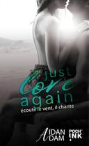 Couverture du livre « Just love again, tome 1 : Écoute le vent, il chante FORMAT POCHE » de Aidan Adam aux éditions Black Ink