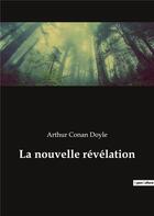 Couverture du livre « La nouvelle révélation » de Arthur Conan Doyle aux éditions Culturea