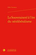 Couverture du livre « La souveraineté à l'ère du néolibéralisme » de Odile Tourneux aux éditions Classiques Garnier