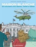 Couverture du livre « Maison Blanche : En coulisses avec Obama, Trump et Biden » de Aude Massot et Karim Lebhour et Jerome Cartillier aux éditions Delcourt
