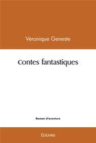 Couverture du livre « Contes fantastiques » de Veronique Geneste aux éditions Edilivre