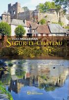 Couverture du livre « Ségur-le-Château » de Rudi Molleman aux éditions Mon Limousin