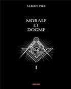 Couverture du livre « Morale et dogme t.1 » de Albert Pike aux éditions Books On Demand