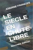 Couverture du livre « Le siècle en chute libre » de Josiane Frances aux éditions Saint Supery