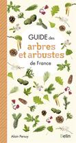 Couverture du livre « Guide des arbres et arbustes de France (édition 2011) » de Alain Persuy aux éditions Belin