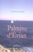 Couverture du livre « Palmito d'Evian » de Catherine Soullard aux éditions Calmann-levy