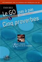 Couverture du livre « Le go pas à pas ; 5 proverbes » de Hui Fan aux éditions Chiron