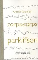 Couverture du livre « Corps à corps avec Parkinson » de Annick Tournier aux éditions La Decouverte