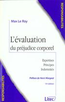 Couverture du livre « L'evaluation du prejudice corporel ; expertises principes indemnites ; 15e edition » de Max Le Roy aux éditions Lexisnexis