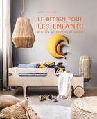 Couverture du livre « Le design pour les enfants : mobilier, accessoires et jouets » de Toromanoff Agata aux éditions La Martiniere