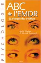 Couverture du livre « ABC de l'EMDR ; la thérapie des émotions » de Sophie Madoun et Danielle Dumonteil aux éditions Grancher