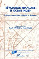 Couverture du livre « Révolution française et Océan Indien : Prémices, paroxysmes, héritages et déviances » de  aux éditions L'harmattan