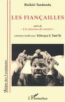 Couverture du livre « Les fiançailles : suivi de J'ai mission de mourir » de Bisikisi Tandundu aux éditions L'harmattan