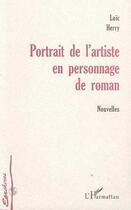 Couverture du livre « Portrait de l'artiste en personnage de roman » de Loic Herry aux éditions L'harmattan