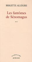 Couverture du livre « Les fantômes de Sénomagus » de Brigitte Allegre aux éditions Actes Sud