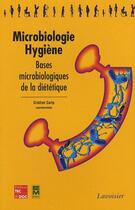 Couverture du livre « Microbiologie hygiène ; bases microbiologiques de la diététique » de Cristian Carip aux éditions Tec Et Doc