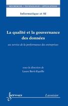 Couverture du livre « La qualite et la gouvernance des donnees au service de la performance des entreprises (informatique » de Berti-Equille Laure aux éditions Hermes Science