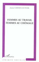 Couverture du livre « Femmes au travail femmes au chômage » de Josette Coenen-Huther aux éditions L'harmattan