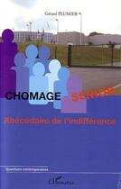 Couverture du livre « Chomage senior - abecedaire de l'indifference » de Gerard Plumier aux éditions L'harmattan