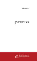 Couverture du livre « Jveudirr » de Jean Faust aux éditions Le Manuscrit