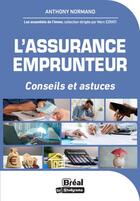 Couverture du livre « L'assurance emprunteur : Astuces et conseils » de Anthony Normand aux éditions Breal