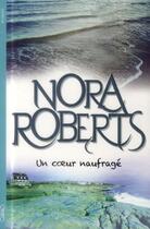 Couverture du livre « Un coeur naufragé » de Nora Roberts aux éditions Michel Lafon