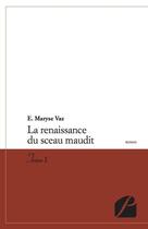 Couverture du livre « La renaissance du sceau maudit t.1 » de Elsa Maryse Vaz aux éditions Du Pantheon