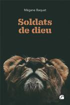 Couverture du livre « Soldats de dieu » de Megane Baquet aux éditions Editions Du Panthéon