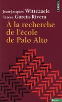 Couverture du livre « À la recherche de l'école de Palo Alto » de Jean-Jacques Wittezaele et Teresa Garcia aux éditions Points