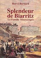 Couverture du livre « Splendeur de Biarritz ; la famille Moussempès » de Herve Bernard aux éditions Atlantica