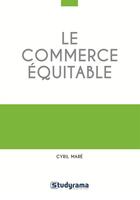 Couverture du livre « Le commerce équitable » de Cyril Mare aux éditions Studyrama