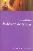 Couverture du livre « Le démon de février » de Gerard Prevot aux éditions Espace Nord