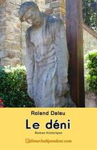 Couverture du livre « Le deni » de Roland Deleu aux éditions Edilivre