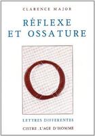 Couverture du livre « Reflexe Et Ossature » de Major Clarence aux éditions L'age D'homme