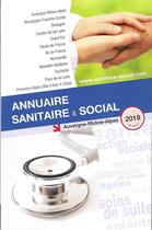 Couverture du livre « Annuaire sanitaire et social ; Auvergne Rhône-Alpes (édition 2019) » de  aux éditions Onpc