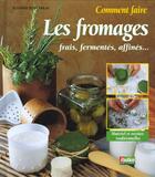 Couverture du livre « Comment faire les fromages » de Suzanne Fonteneau aux éditions Rustica