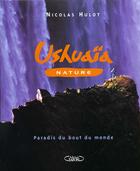 Couverture du livre « Ushuaia nature - paradis du bout du monde » de Hulot/Allegre/Bosio aux éditions Michel Lafon
