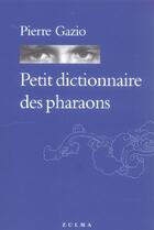 Couverture du livre « Petit dictionnaire des pharaons » de Pierre Gazio aux éditions Zulma