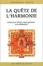 Couverture du livre « La quete de l'harmonie - guide pour l'eveil, l'auto-guerison et la meditation » de Tarthang Tulku aux éditions Guy Trédaniel