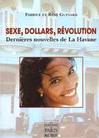 Couverture du livre « Sexe Dollars Revolution ; Dernieres Nouvelles De La Havane » de Fabrice Guinard et Remi Guinard aux éditions Paris