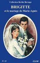 Couverture du livre « Brigitte et le mariage de Marie-Agnès » de Berthe Bernage aux éditions Elor