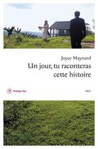 Couverture du livre « Un jour tu raconteras cette histoire » de Joyce Maynard aux éditions Philippe Rey