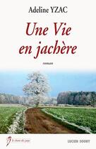 Couverture du livre « Une vie en jachère » de Adeline Yzac aux éditions Lucien Souny