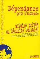 Couverture du livre « Dépendance ; affaires privées ou sécurité sociale » de  aux éditions Syllepse